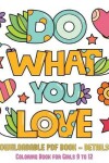 Book cover for Coloring Book for Girls 9 - 12 (Do What You Love)