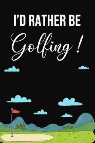 Cover of I'd Rather Be Golfing