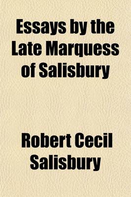 Book cover for Essays by the Late Marquess of Salisbury (Volume 2)