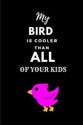 Book cover for My Bird Is Cooler Than All of Your Kids