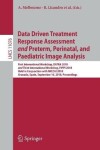 Book cover for Data Driven Treatment Response Assessment and Preterm, Perinatal, and Paediatric Image Analysis