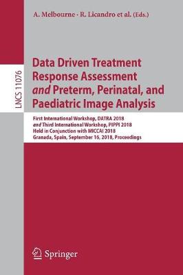 Cover of Data Driven Treatment Response Assessment and Preterm, Perinatal, and Paediatric Image Analysis