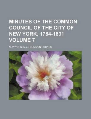 Book cover for Minutes of the Common Council of the City of New York, 1784-1831 Volume 7