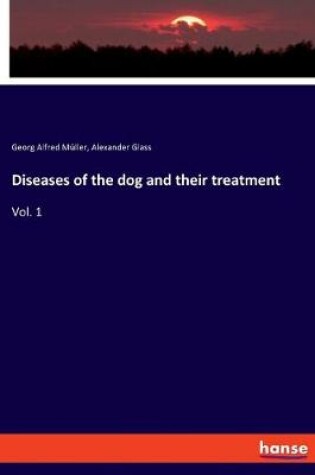 Cover of Diseases of the dog and their treatment