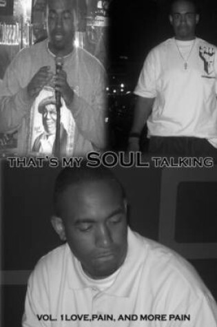 Cover of That's My Soul Talking: VoL. 1Love, Pain, and More Pain