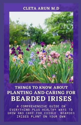 Book cover for Things to Know about Planting and Caring for Bearded Irises