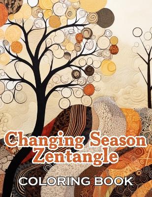 Book cover for Changing Season Zentangle Coloring Book