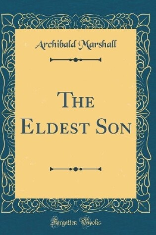 Cover of The Eldest Son (Classic Reprint)
