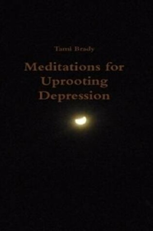 Cover of Meditations for Uprooting Depression