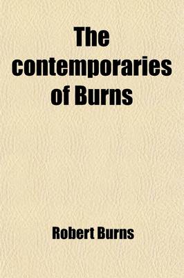 Book cover for The Contemporaries of Burns; And the More Recent Poets of Ayrshire