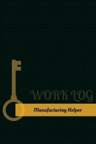 Cover of Manufacturing Helper Work Log