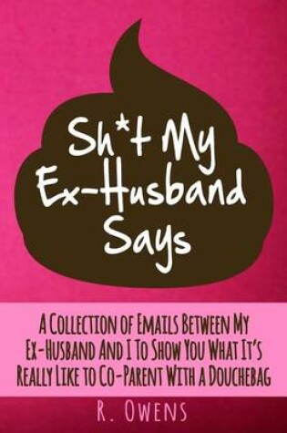 Cover of Sh*t My Ex-Husband Says