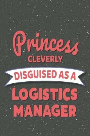 Cover of Princess Cleverly Disguised As A Logistics Manager