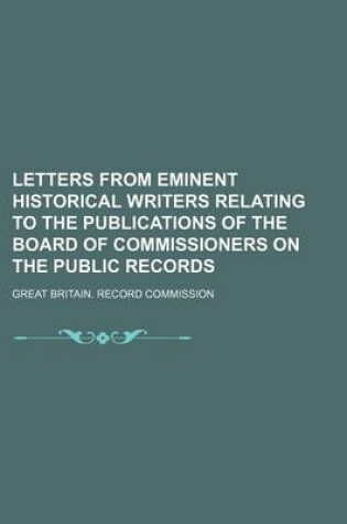 Cover of Letters from Eminent Historical Writers Relating to the Publications of the Board of Commissioners on the Public Records