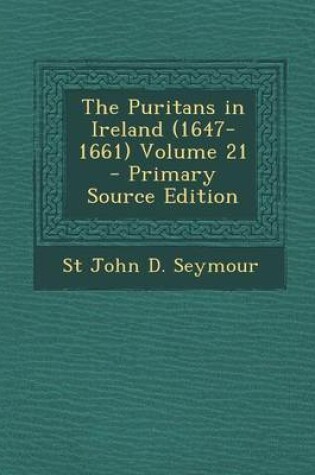 Cover of The Puritans in Ireland (1647-1661) Volume 21 - Primary Source Edition