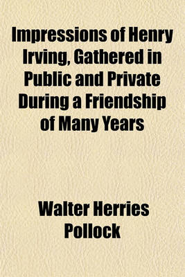 Book cover for Impressions of Henry Irving, Gathered in Public and Private During a Friendship of Many Years