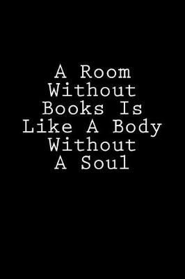 Cover of A Room Without Books Is Like A Body Without A Soul