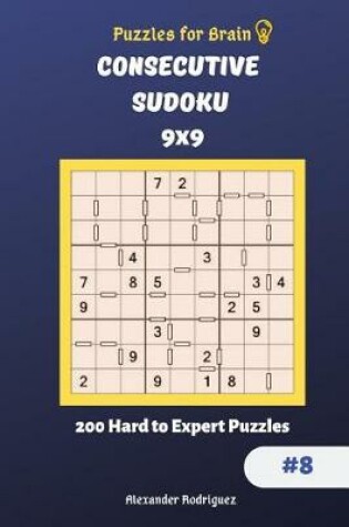 Cover of Puzzles for Brain - Consecutive Sudoku 200 Hard to Expert Puzzles 9x9 vol.8