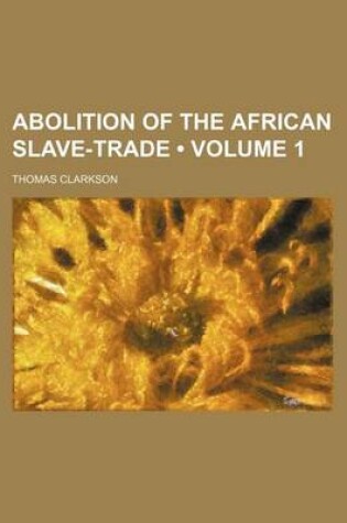 Cover of Abolition of the African Slave-Trade (Volume 1)