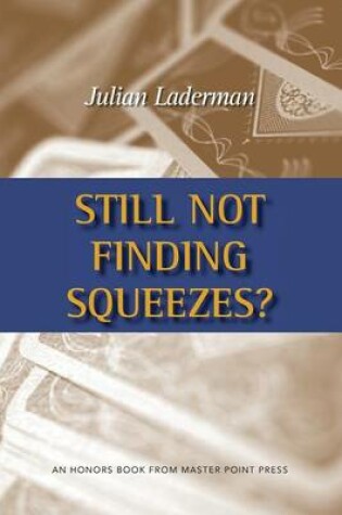 Cover of Still Not Finding Squeezes?