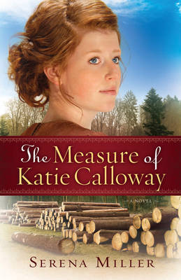 Book cover for The Measure of Katie Calloway – A Novel