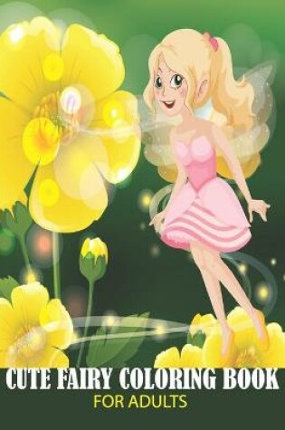 Cover of Cute Fairy Coloring Book for Adults