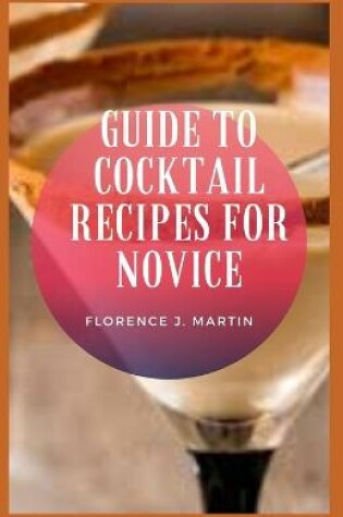 Cover of Guide to Cocktail Recipes For Novice
