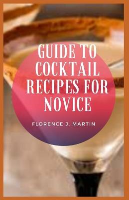 Book cover for Guide to Cocktail Recipes For Novice