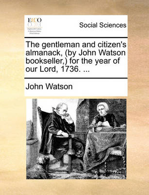 Book cover for The Gentleman and Citizen's Almanack, (by John Watson Bookseller, ) for the Year of Our Lord, 1736. ...