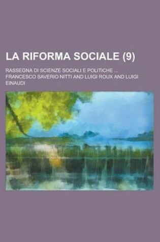 Cover of La Riforma Sociale; Rassegna Di Scienze Sociali E Politiche ... (9 )