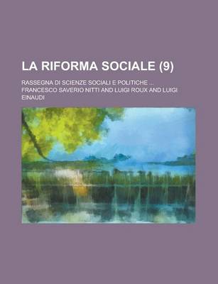 Book cover for La Riforma Sociale; Rassegna Di Scienze Sociali E Politiche ... (9 )