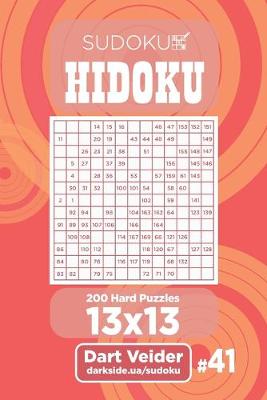 Book cover for Sudoku Hidoku - 200 Hard Puzzles 13x13 (Volume 41)