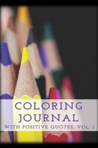 Cover of Coloring Journal with Positive Quotes, Vol. 1