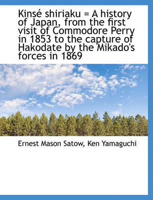 Cover of Kins Shiriaku = a History of Japan, from the First Visit of Commodore Perry in 1853 to the Capture