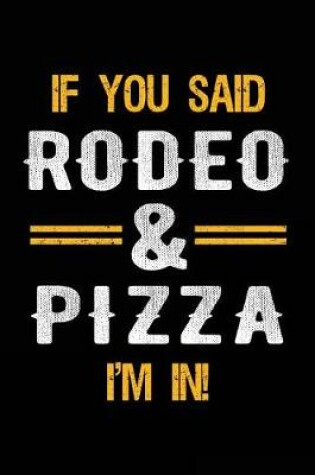 Cover of If You Said Rodeo & Pizza I'm In