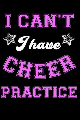 Book cover for I Can't I Have Cheer Practice