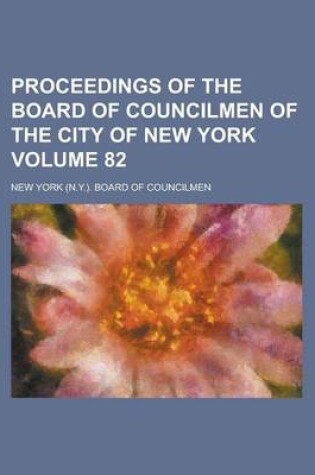 Cover of Proceedings of the Board of Councilmen of the City of New York Volume 82
