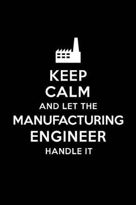 Book cover for Keep Calm and Let the Manufacturing Engineer Handle It