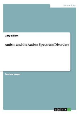 Book cover for Autism and the Autism Spectrum Disorders