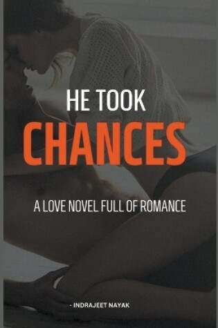 Cover of He Took Chances - A Love Novel Full of Romance