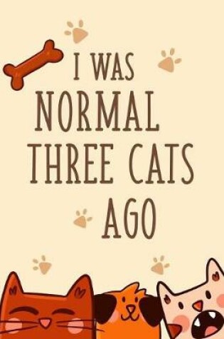 Cover of I Was Normal Three Cats Ago
