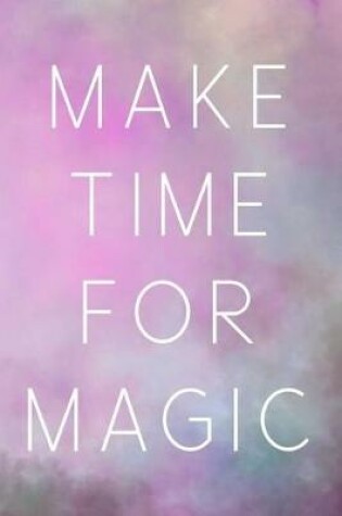 Cover of Make Time For Magic