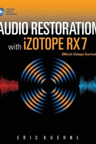 Cover of Audio Restoration with iZotope RX 7