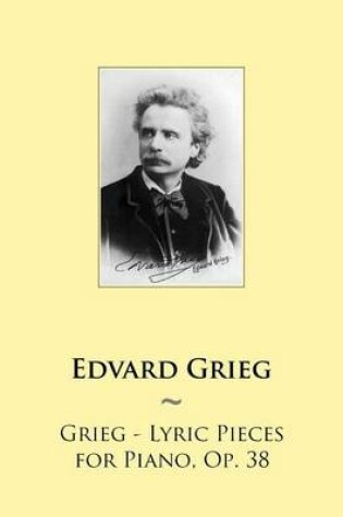 Cover of Grieg - Lyric Pieces for Piano, Op. 38