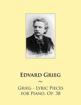 Cover of Grieg - Lyric Pieces for Piano, Op. 38