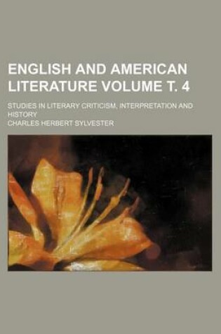 Cover of English and American Literature Volume . 4; Studies in Literary Criticism, Interpretation and History