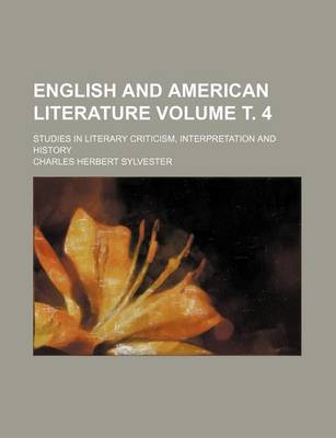 Book cover for English and American Literature Volume . 4; Studies in Literary Criticism, Interpretation and History