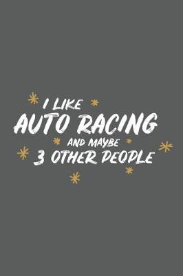 Book cover for I Like Auto Racing and Maybe 3 Other People