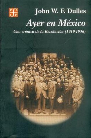 Cover of Ayer En Mexico. Una Cronica de La Revolucion, 1919-1936