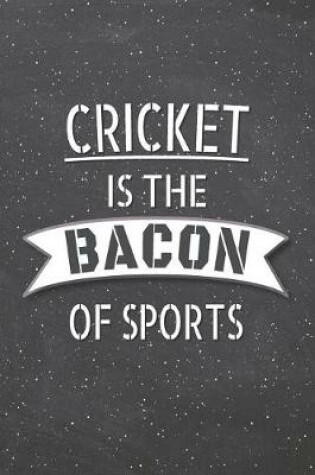Cover of Cricket Is The Bacon Of Sports